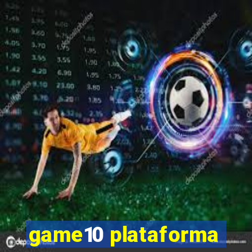 game10 plataforma